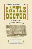 The American Cattle Doctor: A Complete Work on All the Diseases of Cattle, Sheep and Swine Including Every Disease Peculiar to America 1014929199 Book Cover