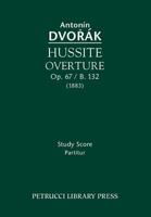 Hussite Overture, Op. 67 / B. 132: Study Score 1608741044 Book Cover