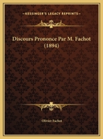 Discours Prononce Par M. Fachot (1894) 1149609907 Book Cover