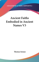 Ancient Faiths Embodied in Ancient Names V3 116257691X Book Cover