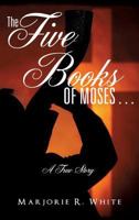 The Five Books of Moses ... 1609578546 Book Cover