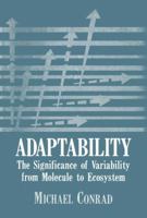 Adaptability: The Significance of Variability from Molecule to Ecosystem 0306412233 Book Cover