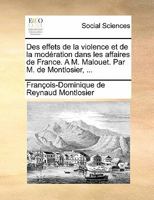 Des Effets de La Violence Et de La Moda(c)Ration Dans Les Affaires de France 2013602375 Book Cover