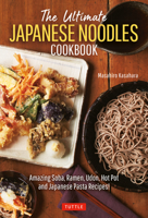 The Ultimate Japanese Noodles Cookbook: Amazing Soba, Ramen, Udon, Hot Pot and Japanese Pasta Recipes! 4805316810 Book Cover