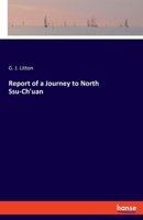 Report of a Journey to North Ssu-Ch'uan 3348031710 Book Cover