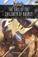 Jackals: The Fall of the Children of Bronze: A Grand Campaign for Jackals 1472837681 Book Cover