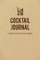 Cocktail Journal a place to record your recipe: Record the Most Important Details Everything From Name, Creator, Rating, Glassware, Garnish, ... Mixer Bar Beverages Diary Cocktail Organizer) 1722419997 Book Cover