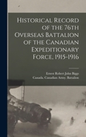 Historical record of the 76th Overseas Battalion of the Canadian Expeditionary Force, 1915-1916 1017473293 Book Cover