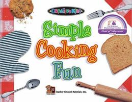 Simple Cooking Fun (Creative Kids) 1576900916 Book Cover