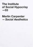 Social Aesthetics: 03, the Institute of Social Hypocrisy 0954401654 Book Cover