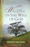 Walking in the Will of God: Discovering the Grace and Freedom of His Plan for You 0736926399 Book Cover