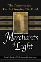 Merchants of Light: The Consciousness That Is Changing the World 0972100555 Book Cover