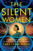 The Silent Women: Inspired by the True Story of the Manhattan Project's Secret Women 1837005532 Book Cover
