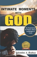 Intimate Moments With God: An Experience in Prayer, God’s Language of Love 1965635261 Book Cover