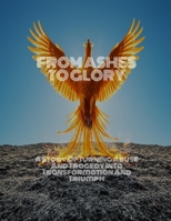 FROM ASHES TO GLORY A Story Of Turning Abuse And Tragedy Into Transformation And Triumph B0FHBX9LD6 Book Cover