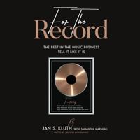 For The Record: The Best In The Music Business Tell It Like It Is 1736135104 Book Cover