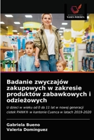 Badanie zwyczajów zakupowych w zakresie produktów zabawkowych i odzieżowych: U dzieci w wieku od 0 do 11 lat w nowej generacji ciotek PANK® w kantonie Cuenca w latach 2019-2020 6203672688 Book Cover