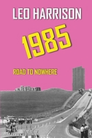 1985: Road to Nowhere B08BWD2TYG Book Cover