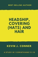Headship, Covering (Hats) and Hair: An Exposition of 1 Corinthians 11 B07Y1ZD8J5 Book Cover