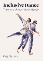 Inclusive Dance: The Story of Touchdown Dance 1789388694 Book Cover