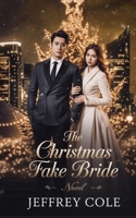 The Christmas Fake Bride: A Holiday Billionaire Romance Filled with Secrets, Love, and Christmas Miracles. B0FVT7DGJ4 Book Cover