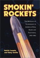 Smokin' Rockets: The Romance of Technology in American Film, Radio and Television, 1945-1962 078641233X Book Cover