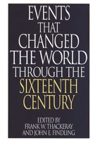 Events That Changed the World Through the Sixteenth Century 0313290792 Book Cover