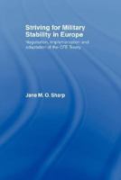 Striving for Military Stability in Europe: Negotiation, Implementation and Adaption of the CFE Treaty (Contemporary Security Studies) 0415407958 Book Cover