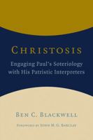 Christosis: Engaging Paul’s Soteriology with His Patristic Interpreters 080287391X Book Cover