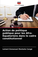 Action de politique publique pour les Afro-Équatoriens dans le cadre constitutionnel 6204046748 Book Cover