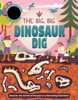 The Big, Big Dinosaur Dig: Discover Secrets of the Past with Interactive Heat-Reveal Patches to Find Fossils 1837952191 Book Cover