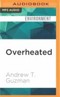 Overheated: How Climate Change Will Cause Floods, Famine, War, and Disease 1531815804 Book Cover