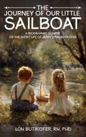 The Journey of Our Little Sailboat: A Biographic Glimpse of the Short Life of Jerry Lynn Butikofer 196451665X Book Cover