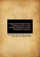 Songs and Carols: Now First Printed, From a Manuscript of the Fifteenth Century, Volume 23 1019072474 Book Cover