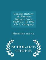 General History of Western Nations from 5000 B.C. to 1900 A.D. I. Antiquity 1355020530 Book Cover