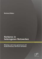 Kerberos in Heterogenen Netzwerken: Windows Und Linux Gemeinsam Mit Active Directory Services Verwalten 3842877692 Book Cover