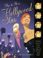 How to Be a Hollywood Star: Your Guide to Living the Fabulous Life 0307336220 Book Cover