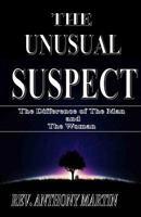 The Unusual Suspect the Difference of the Man and the Woman: The Difference of the Man and the Woman 1530752434 Book Cover
