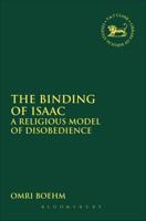 Binding of Isaac: A Religious Model of Disobedience (Library of Hebrew Bible/Old Testament Studies) 0567656934 Book Cover