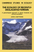 The Ecology of Recently-deglaciated Terrain: A Geoecological Approach to Glacier Forelands (Cambridge Studies in Ecology) 0521361095 Book Cover