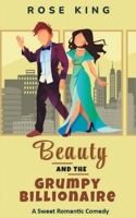 Beauty and the Grumpy Billionaire: An Enemies to Lovers Sweet RomCom B0CKHQJN1Y Book Cover