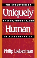 Uniquely Human: The Evolution of Speech, Thought, and Selfless Behavior 0674921836 Book Cover