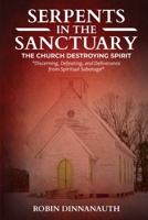Serpents in the Sanctuary: The Church Destroying Spirits 1300268611 Book Cover