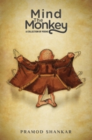 Mind The Monkey : A Collection of Poems 8194817072 Book Cover