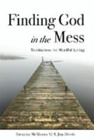 Finding God in the Mess: Meditations for Mindful Living 1788126041 Book Cover