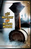 A Cog Railway Mystery: The Mystery of Mister Marsh (Cog Railway Mysteries) (Volume 1) 1983680257 Book Cover