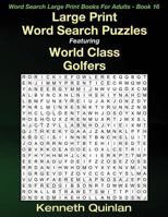 Large Print Word Search Puzzles Featuring World Class Golfers 1532753470 Book Cover