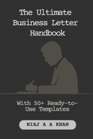 The Ultimate Business Letter Handbook: With 50+ Ready-to-Use Templates for Professional Communication B0GZ7KW92Y Book Cover