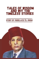 Tales of Wisdom and Wit: The Timeless Stories of Abdelaziz El Aroui: Whispers of the Medina B0DVBFTHKD Book Cover