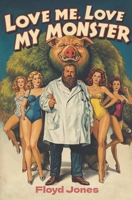 Love Me, Love My Monster B0GMF9J7GC Book Cover